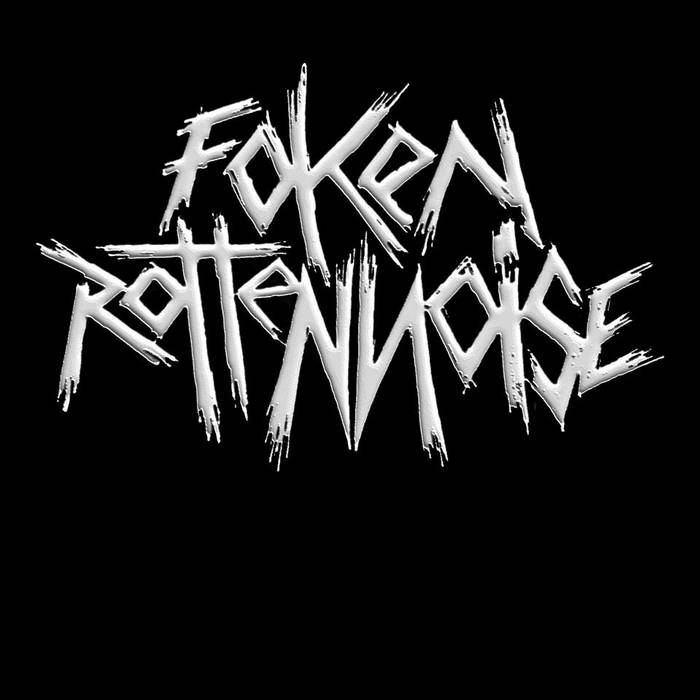 The Finest Shit | FOKEN ROTTEN NOISE
