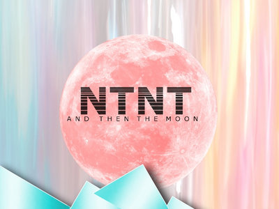 NTNT- And Then The Moon CD PRE ORDER main photo