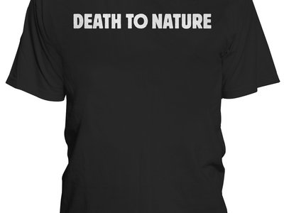 Death to Nature T Shirt main photo