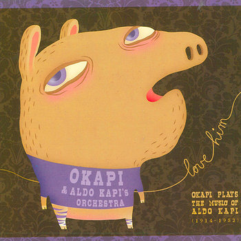 Love-Him Vol.1 Recent (1927-1952) Okapi Plays The Music Of Aldo Kapi