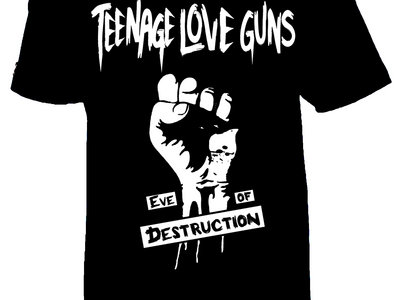 TEENAGE LOVE GUNS "Eve of Destruction" T-Shirt main photo