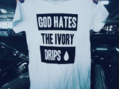 GOD HATES THE IVORY DRIPS photo 