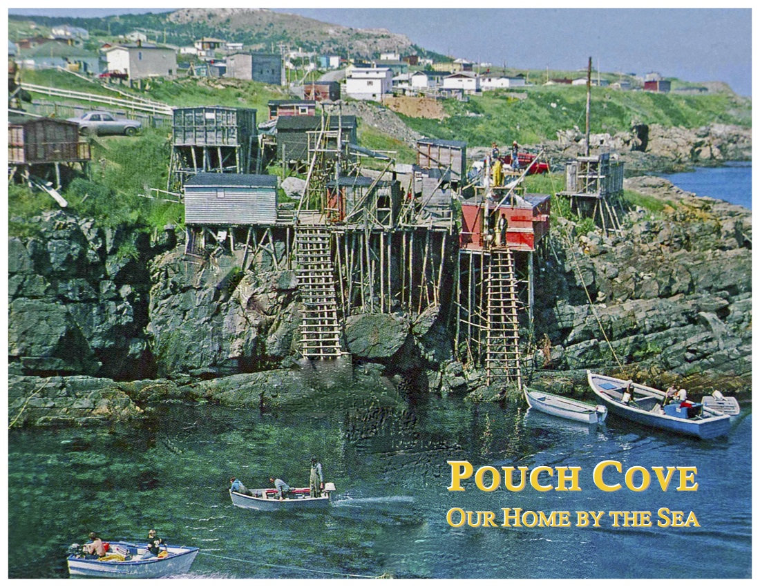 POUCH COVE OUR HOME BY THE SEA Pouch Cove Heritage Committee