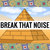 Break That Noise thumbnail
