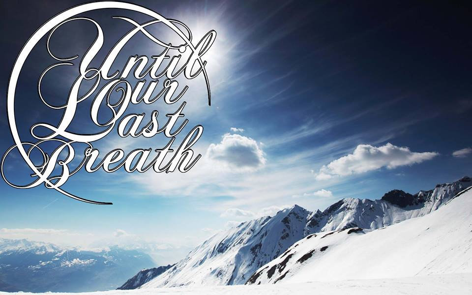 Until Our Last Breath