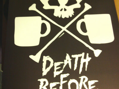 Limited Edition "Death Before Decaf" Poster main photo