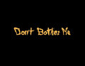 Don't Bother Me image