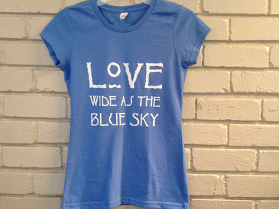 Women's Junior Cut Tshirt: Love Wide as the Blue Sky main photo