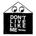 Don't Live Like Me Records image