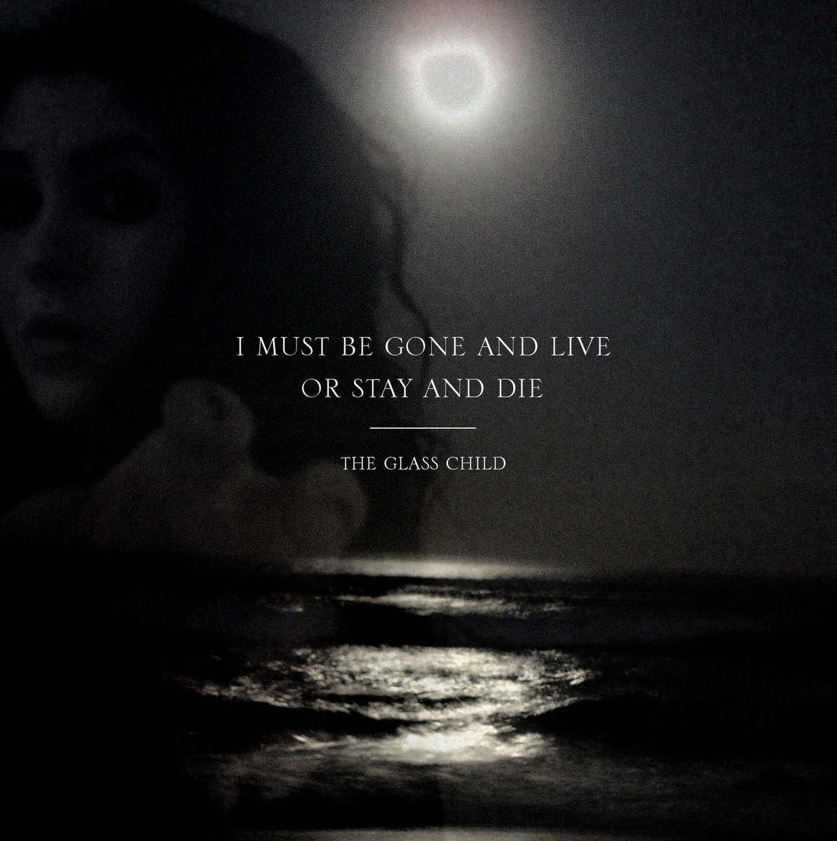 i must be gone and live or stay and die the glass child