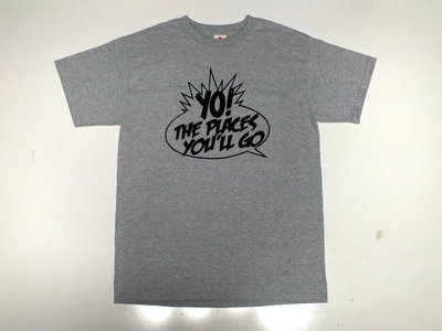 "Yo The Places You'll Go" Gray T-Shirt (limited edition) main photo
