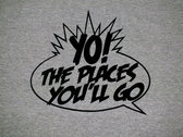 "Yo The Places You'll Go" Gray T-Shirt (limited edition) photo 