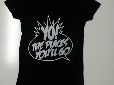 "Yo! The Places You'll Go" Ladies Black T-Shirt (limited edition) main photo
