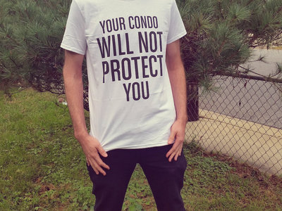 Your Condo Will Not Protect You T-Shirt main photo