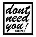 DONT NEED YOU records image