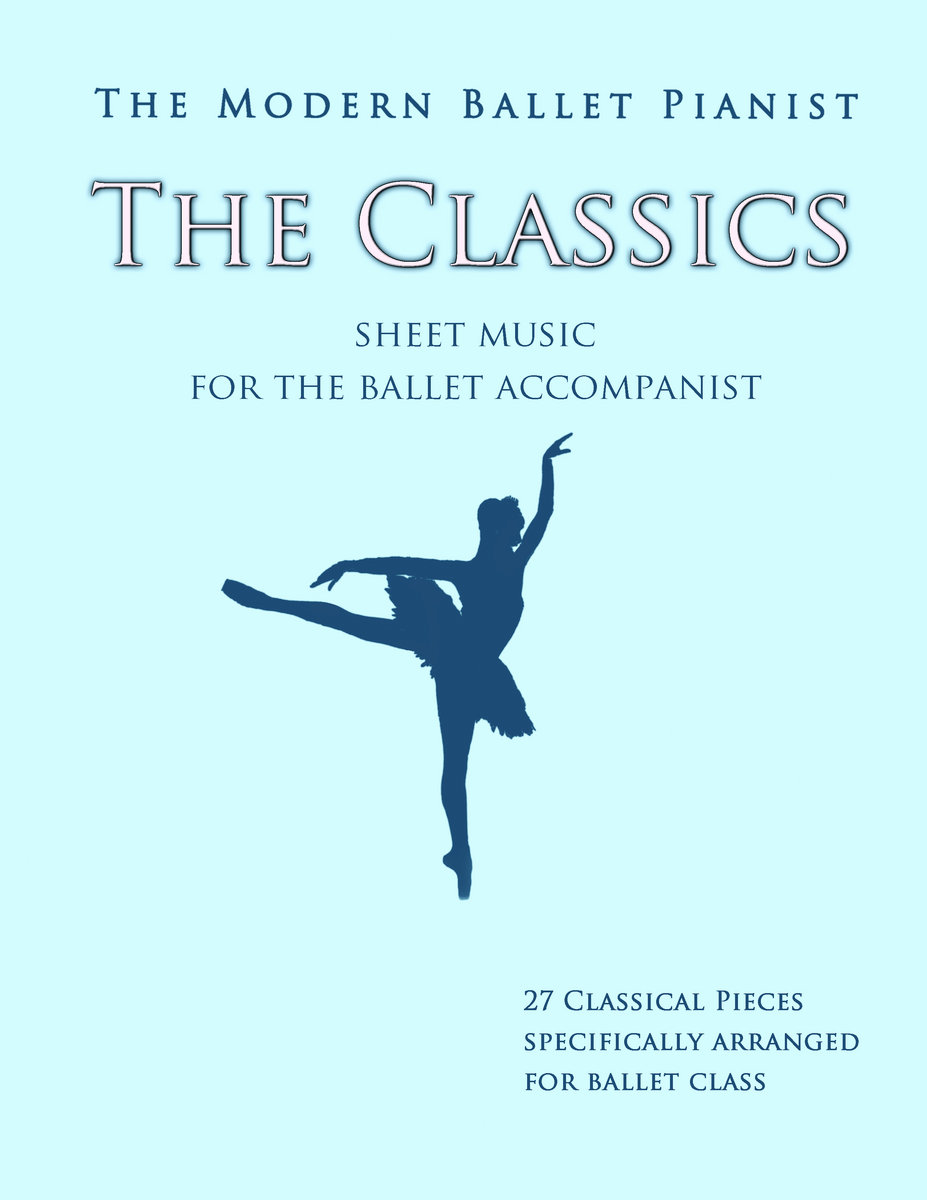 The Classics - Sheet Music | The Modern Ballet Pianist