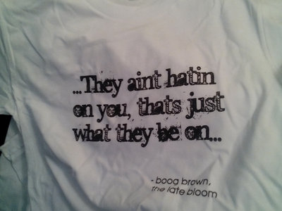 Limited Edition Boog Brown "They aint hatin..." T-Shirt [WHITE] main photo