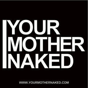 Music | Your Mother Naked Records