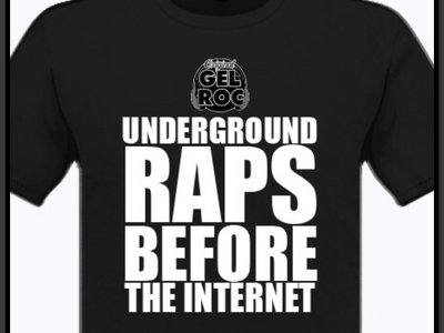 Underground Raps Before The Internet - Gel Roc tee main photo