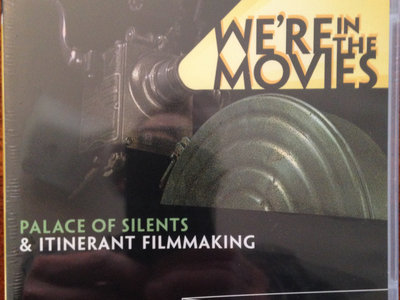We're in the Movies: Palace of Silents & Itinerant Filmmaking main photo