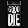 Good to Die Records image