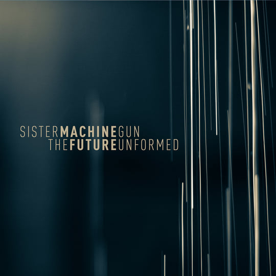 The Future Unformed | Sister Machine Gun | WTII Records, LLC