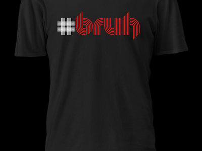 #BRUH Hashtag Tee main photo