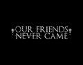 Our Friends Never Came image