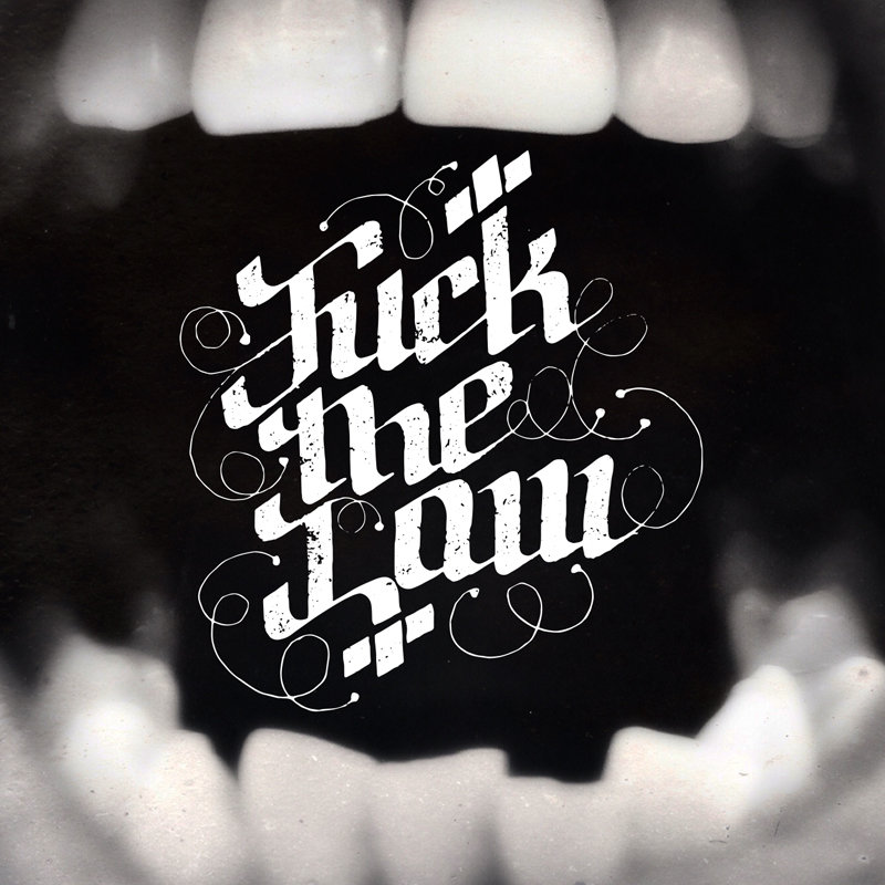 fuck the law Fuck the law