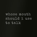 whose mouth should i use to talk image