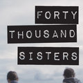 Forty Thousand Sisters image