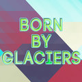Born By Glaciers image