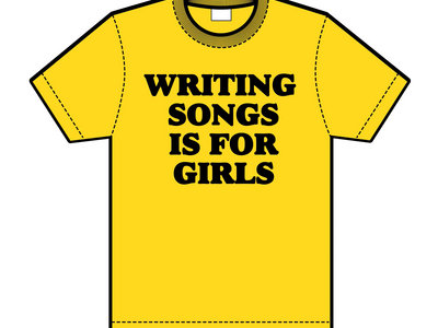 Writing Songs Is For Girls: Yellow T-Shirt (Adult) main photo