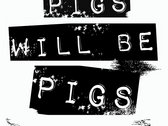 "Pigs Will Be Pigs" (White) T-Shirt photo 