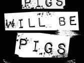 "Pigs Will Be Pigs" (Black) T-Shirt photo 