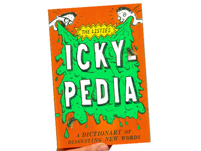 Ickypedia: A Dictionary of Disgusting New Words by The Listies! main photo