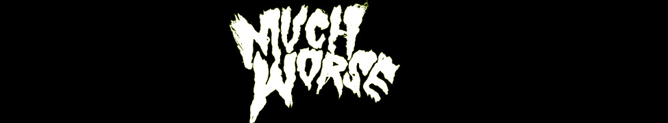 Much Worse — Photo