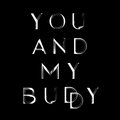 You and my buddy image