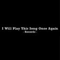 I Will Play This Song Once Again Records image