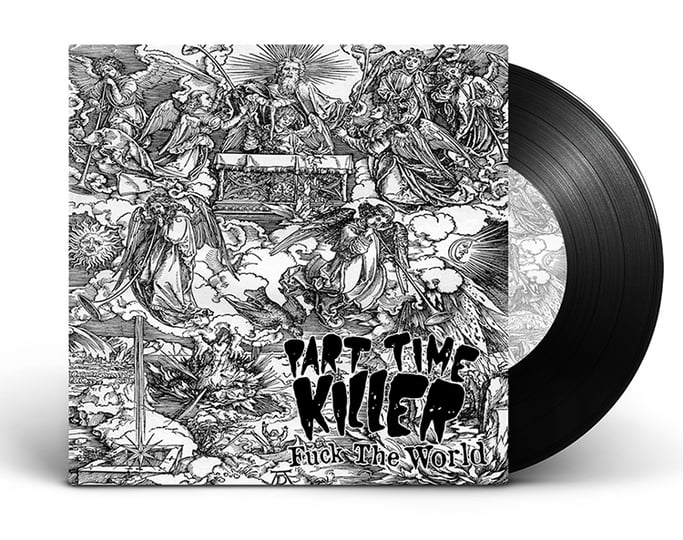 Fuck The World EP | PART TIME KILLER | PEE RECORDS