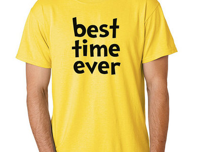"Best Time Ever" T-Shirt main photo