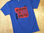Nothing Is Special T-Shirt photo 