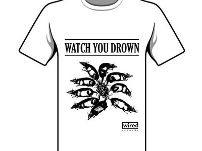 Watch You Drown T Shirts main photo