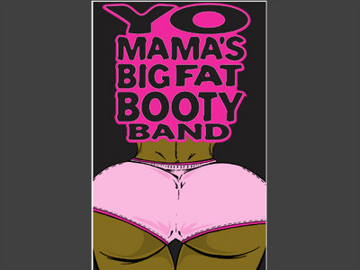 Yo Mama's Big Fat Booty Band - Pink Booty Poster main photo