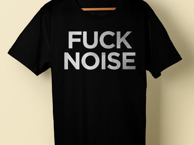 Fuck Noise T-Shirt main photo