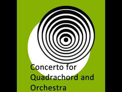 Concerto for Quadrachord and Orchestra (2012, rev 2013) - score main photo