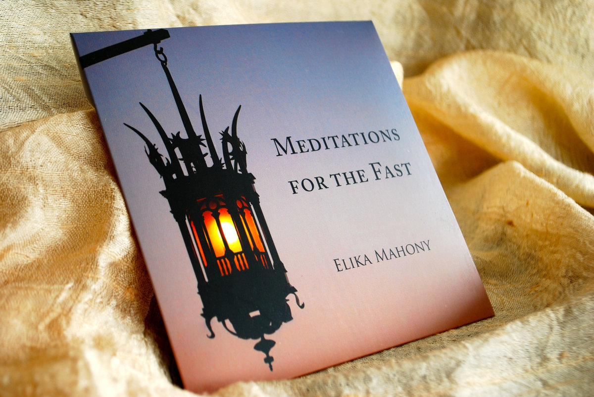 Meditations for the Fast | Elika Mahony