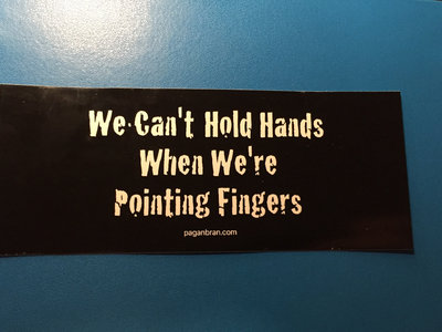 "We Can't Hold Hands When We're Pointing Fingers" BUMPER STICKER main photo
