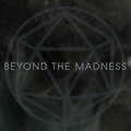 Beyond The Madness image