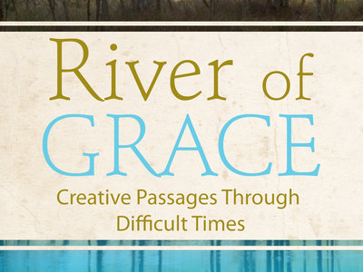River of Grace Creative Passage Through Difficult Times (paperback) main photo